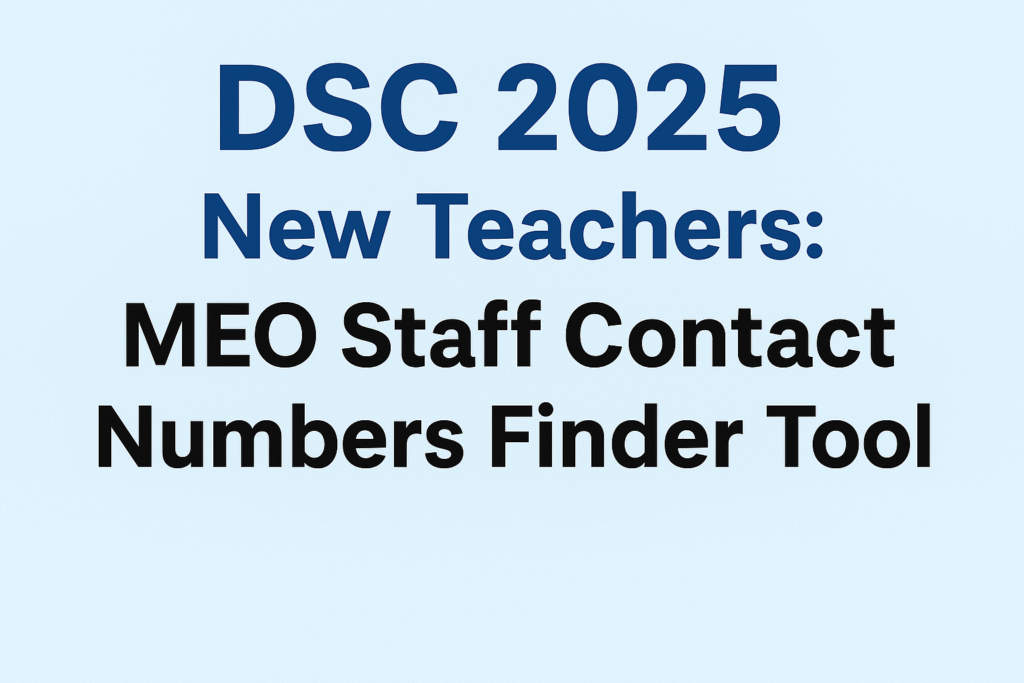 meo staff contact numbers finder tool,dsc 2025,new teachers,mandal educational officer,meo contact number,staff contact details,mandal code,dise code,teacher reporting dsc 2025 new teachers: meo staff contact numbers finder tool