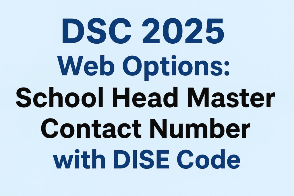 DSC 2025 Web Options: School Head Master Contact Number with DISE Code